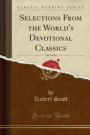 Selections from the World's Devotional Classics, Vol. 9 of 10 (Classic Reprint)