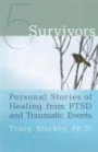 5 Survivors: Personal Stories of Healing from PTSD and Traumatic Events