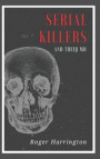 Serial Killers and Their Mo: The Shocking Strategies Serial Killers Use To Murder And Get Away With It
