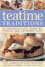 Teatime Traditions: Scrumptious cakes, cookies, tarts, pies, pancakes, puddings and desserts. Each recipe shown step by step in over 900 tempting photographs