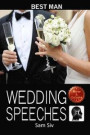 Wedding Speeches: Best Man: Wedding Speeches You Will be Proud to Give Wedding Speeches for the Best Man