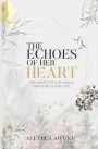 The Echoes of Her Heart: The heart of a woman, her Lord & her life