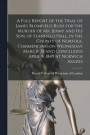 A Full Report of the Trial of James Blomfield Rush for the Murder of Mr. Jermy and His Son, of Stanfield Hall, in the County of Norfolk, Commencing on Wednesday March 28 and Concluded April 4, 1849