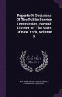 Reports of Decisions of the Public Service Commission, Second District, of the State of New York, Volume 5