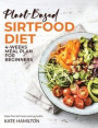 Plant-based Sirtfood Diet: 4-Week Meal Plan for Beginners Enjoy Plant Sirt Foods and Live Healthy