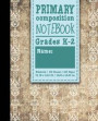 Primary Composition Notebook: Grades K-2: Kids School Exercise Book, Primary Composition K-2, 100 Sheets, 200 Pages, Vintage/Aged Cover