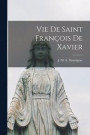 Vie de Saint Franois de Xavier