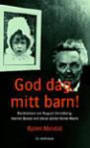God Dag, Mitt Barn! : Berättelsen Om August Strindberg, Harriet Bosse Och D, Ny utg