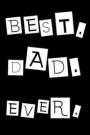 Best Dad Ever: Journal, Fathers day Gifts, Funny Fathers day, Fathers day, Fathers Son Gifts, Ruled Paper, Gifts For Men, 6x9, Blank L