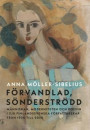 Förvandlad, sönderströdd. Människan, moderniteten och poesin i sju finlandssvenska författarskap från 1920 till 2020