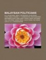 Malaysian Politicians: M. K. Rajakumar, Abdul Taib Mahmud, Najib Razak, Tunku Abdul Rahman, V. T. Sambanthan, Daim Zainuddin: M. K. Rajakumar, Abdul ... Siang, Tan Cheng Lock, E. E. C. Thuraisingham