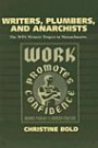Writers, Plumbers, And Anarchists: The Wpa Writer's Project in Massachusetts