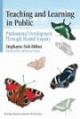 Teaching and Learning in Public: Professional Development Through Shared Inquiry (Technology, Education-Connections, TEC Series) (Technology, Education-Connections the Tec Series)