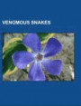 Venomous Snakes: Elapidae, Viperidae, King Cobra, Snakebite, Coral Snake, Black Mamba, Bungarus, Acanthophis, Naja, Tiger Snake