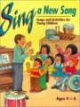 Sing a New Song!: Songs and Activities for Young Children