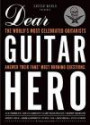 Guitar World Presents Dear Guitar Hero: The World's Most Celebrated Guitarists Answer Their Fans' Most Burning Questions