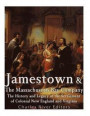 Jamestown and the Massachusetts Bay Colony: The History and Legacy of the Settlement of Colonial New England and Virginia