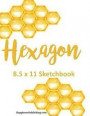 Hexagon 8.5 x 11 Sketchbook: Hexagon Notebook - Double-Sided Pages - Soft Cover - 8.5 x 11 inches - XL Size - Quality Paper - Designed in USA