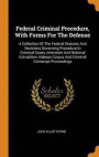 Federal Criminal Procedure, with Forms for the Defense