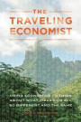 Traveling Economist: Using Economics to Think About What Makes Us All So Different and the Same