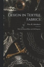 Design in Textile Fabrics; With 10 Coloured Plates and 106 Diagrams