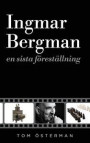 Ingmar Bergman - en sista föreställning