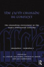 The Fifth Crusade in Context: The Crusading Movement in the Early Thirteenth Century (Crusades - Subsidia)