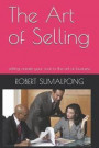 The Art of Selling: Selling Create Your Soul in the Art of Business