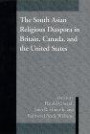 The South Asian Religious Diaspora in Britain, Canada, and the United States (S U N Y Series in Religious Studies)