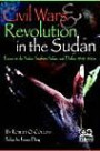 Civil Wars and Revolution in the Sudan: Essays on the Sudan, Southern Sudan, and Darfur, 1962-2004