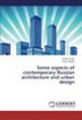 Some aspects of contemporary Russian architecture and urban design