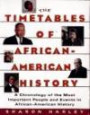Timetables of African-American History: A Chronicle of the Most Important People and Events in African-American History