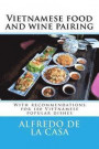 Vietnamese food and wine pairing: With recommendations for 100 Vietnamese popular dishes