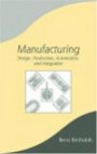 Manufacturing: Design, Production, Automation, and Integration (Manufacturing Engineering & Materials Processing)