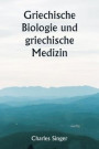 Griechische Biologie und griechische Medizin