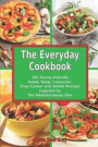 The Everyday Cookbook: 101 Family-Friendly Salad, Soup, Casserole, Slow Cooker and Skillet Recipes Inspired by The Mediterranean Diet: One-po