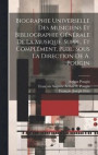 Biographie Universelle Des Musiciens Et Bibliographie Gnrale De La Musique. Suppl. Et Complment, Publ. Sous La Direction De A. Pougin