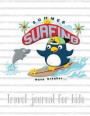 Summer Surfing Wave Breaker Travel Journal for Kids: Vacation Scrapbook with Prompt, Penguin Summer Surfing in Hawaii, Drawing Notebook, Travel Diary