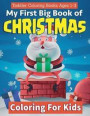 Toddler Coloring Books Ages 1-3: My First Big Book Of Christmas Coloring For Kids: A Festive & Fun Holiday Coloring Book for Kids With Christmas Trees