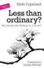 Less Than Ordinary?: My Journey into Finding My True Self