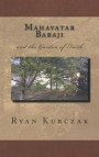Mahavatar Babaji: And the Garden of Faith