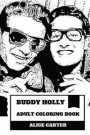 Buddy Holly Adult Coloring Book: Rock'n'Roll Legend and Great Musical Artist, Rhytm and Blues King Inspired Adult Coloring Book