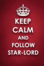 Keep Calm and Follow Star-Lord: Star-Lord Diary Journal Notebook