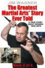 The Greatest Martial Arts* Story Ever Told (Book 2 of 3): A True Story About Modern *War Arts (Volume 2)