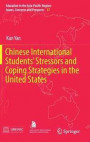 Chinese International Students' Stressors and Coping Strategies in the United States (Education in the Asia-Pacific Region: Issues, Concerns and Prospects)