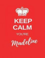 Keep Calm You're Madeline: Madeline Keep Calm themed personalized dot grid journal. personalized journals for her. Girls notebook. Red cover them