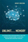 Unlimit..... Memory: Your Ultimate Guide to Developing Memory. How to Use Advanced Learning Strategies to Learn Faster, Remember More and b