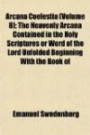Arcana Coelestia (Volume 8); The Heavenly Arcana Contained in the Holy Scriptures or Word of the Lord Unfolded Beginning With the Book of Genesis ... in the Heaven of Angels. Translated From the
