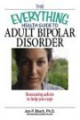 The Everything Health Guide to Adult Bipolar Disorder: Reassuring Advice to Help You Cope (Everything: Health and Fitness)