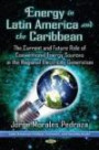 Energy in Latin America and the Caribbean: The Current and Future Role of Conventional Energy Sources in the Regional Electricity Generation (Latin American Political, Economic, and Security Issues)